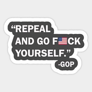 Repeal and Go F*ck Yourself Sticker